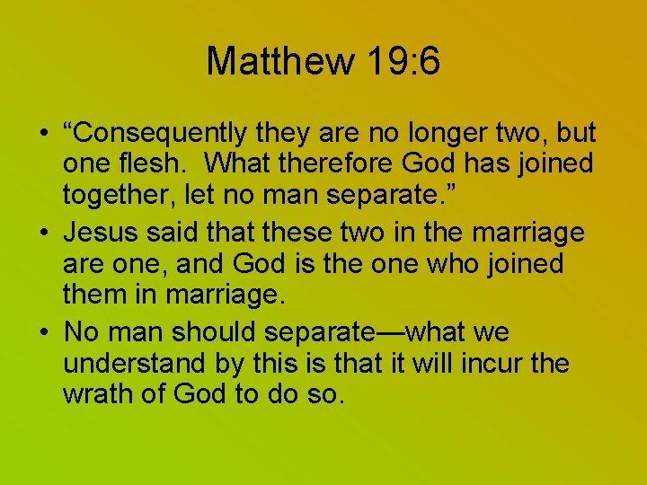 Matthew 19: 6 • “Consequently they are no longer two, but one flesh. What