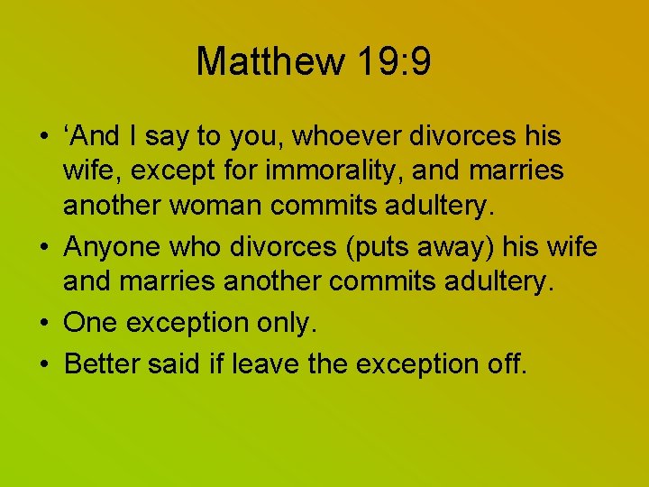 Matthew 19: 9 • ‘And I say to you, whoever divorces his wife, except