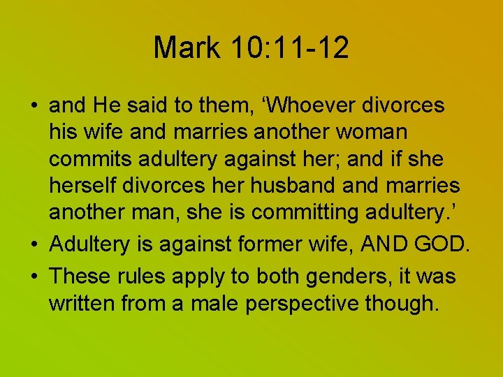 Mark 10: 11 -12 • and He said to them, ‘Whoever divorces his wife