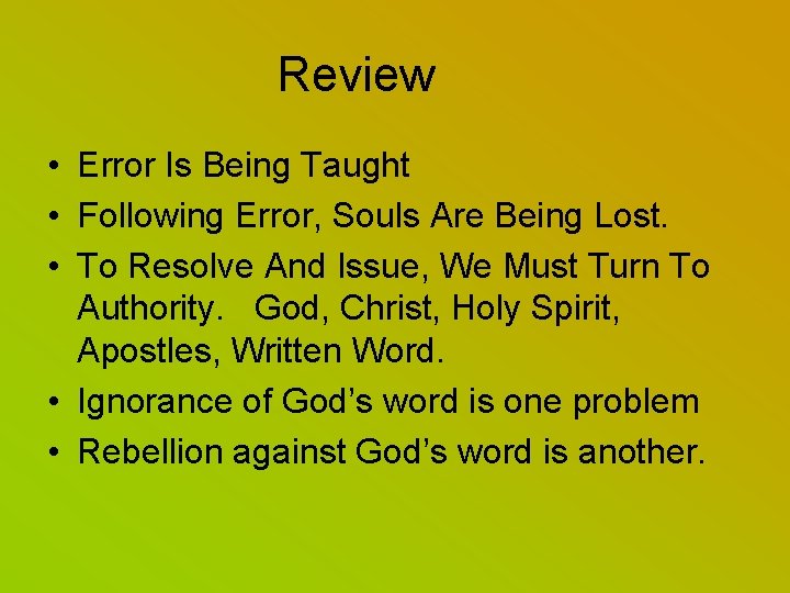 Review • Error Is Being Taught • Following Error, Souls Are Being Lost. •