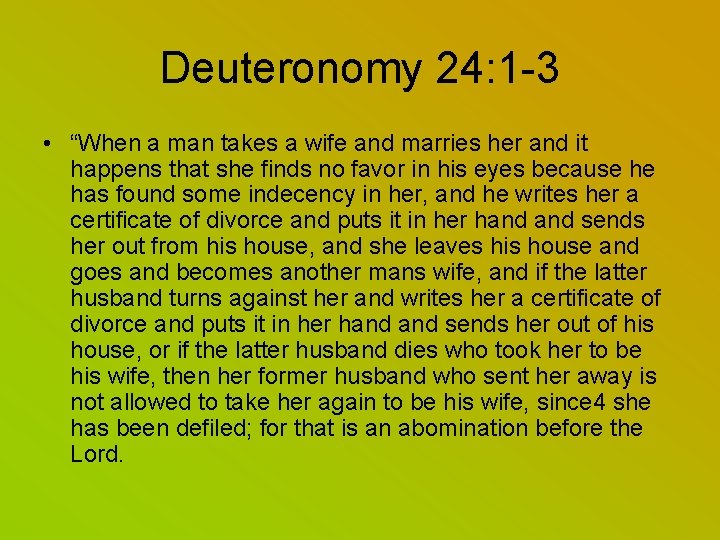 Deuteronomy 24: 1 -3 • “When a man takes a wife and marries her