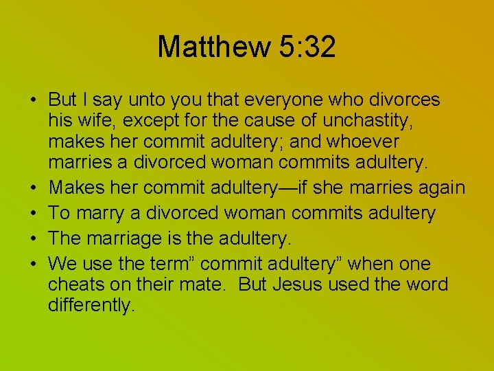 Matthew 5: 32 • But I say unto you that everyone who divorces his