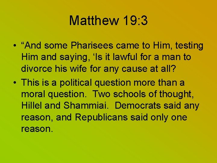 Matthew 19: 3 • “And some Pharisees came to Him, testing Him and saying,