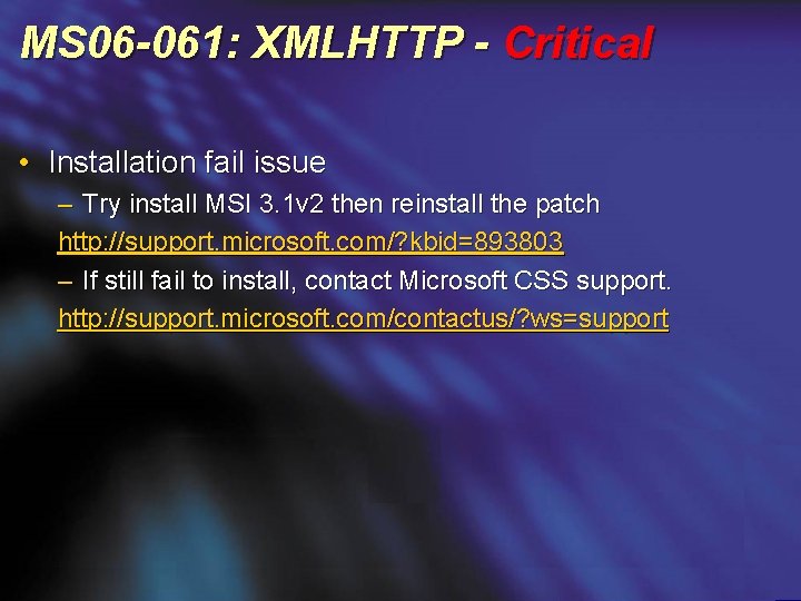 MS 06 -061: XMLHTTP - Critical • Installation fail issue – Try install MSI