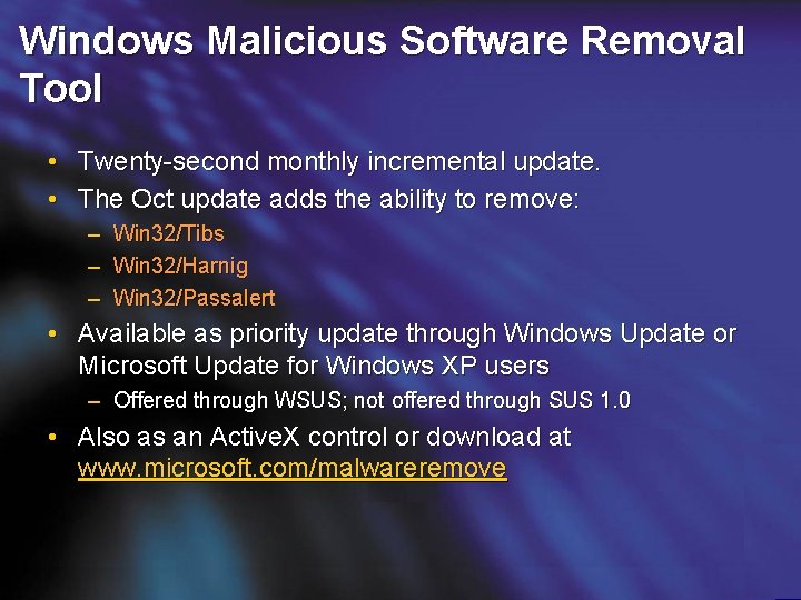 Windows Malicious Software Removal Tool • Twenty-second monthly incremental update. • The Oct update