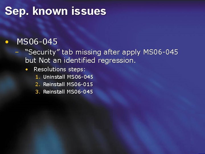 Sep. known issues • MS 06 -045 – “Security” tab missing after apply MS