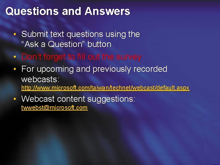Questions and Answers • Submit text questions using the “Ask a Question” button •