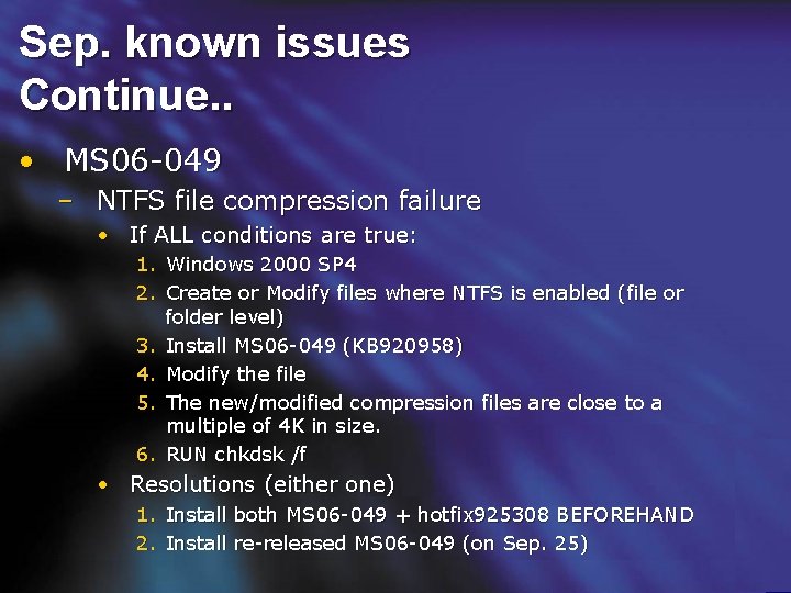 Sep. known issues Continue. . • MS 06 -049 – NTFS file compression failure