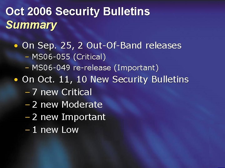 Oct 2006 Security Bulletins Summary • On Sep. 25, 2 Out-Of-Band releases – MS