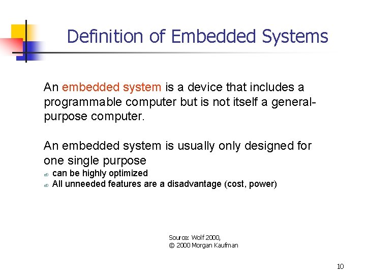 Definition of Embedded Systems An embedded system is a device that includes a programmable