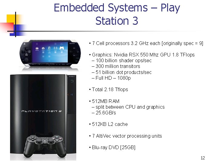 Embedded Systems – Play Station 3 • 7 Cell processors 3. 2 GHz each