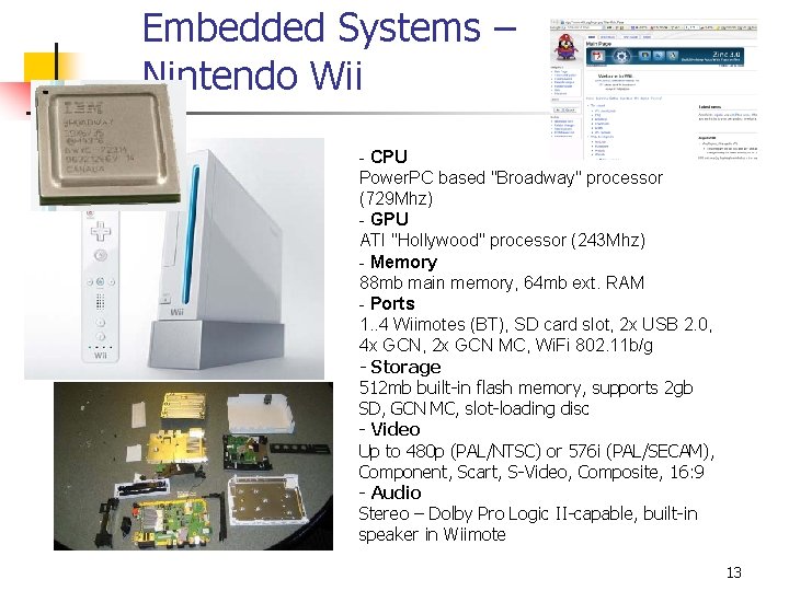 Embedded Systems – Nintendo Wii - CPU Power. PC based "Broadway" processor (729 Mhz)