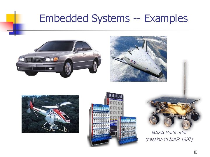 Embedded Systems -- Examples NASA Pathfinder (mission to MAR 1997) 18 