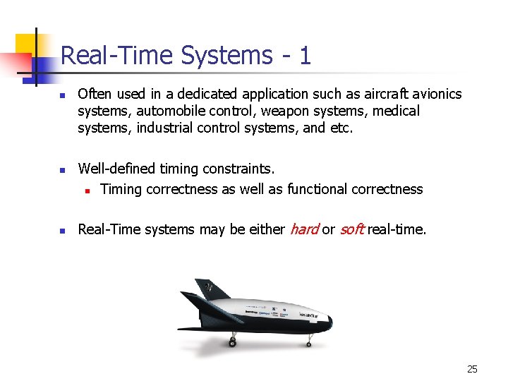 Real-Time Systems - 1 n n n Often used in a dedicated application such