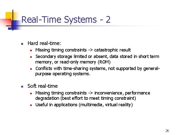 Real-Time Systems - 2 n Hard real-time: n n Missing timing constraints -> catastrophic