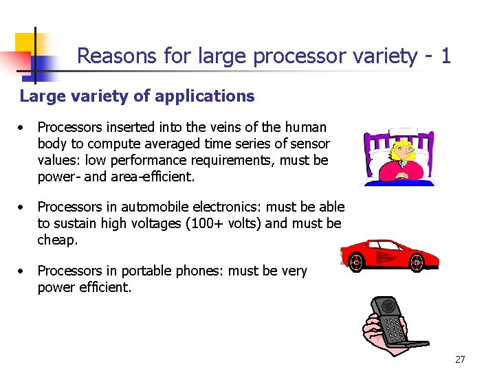 Reasons for large processor variety - 1 Large variety of applications • Processors inserted