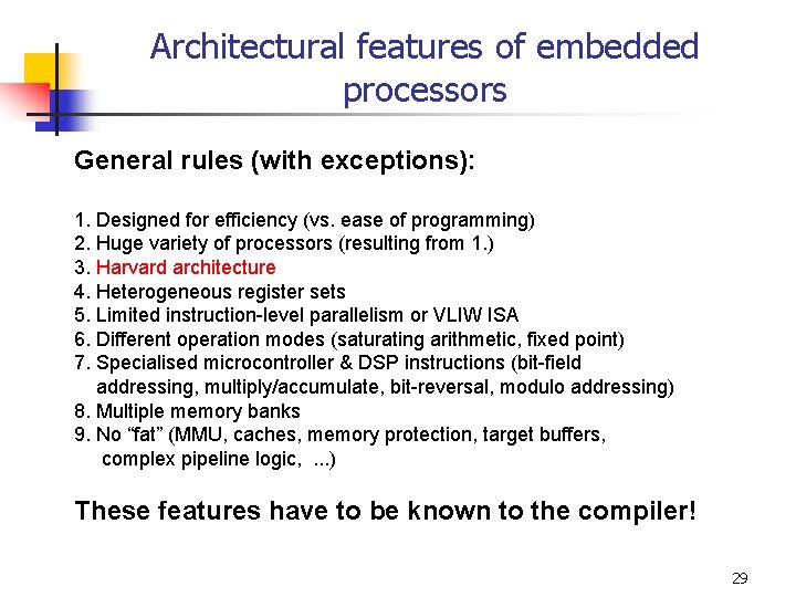 Architectural features of embedded processors General rules (with exceptions): 1. Designed for efficiency (vs.