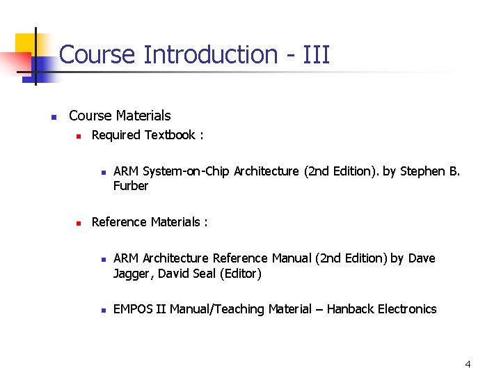 Course Introduction - III n Course Materials n Required Textbook : n n ARM