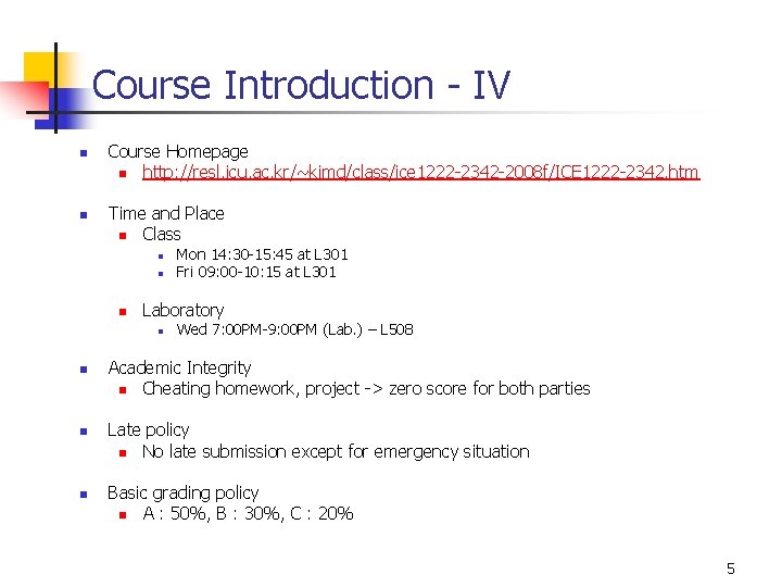 Course Introduction - IV n n Course Homepage n http: //resl. icu. ac. kr/~kimd/class/ice
