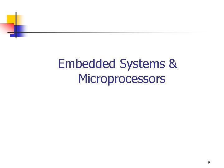 Embedded Systems & Microprocessors 8 