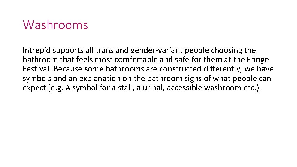 Washrooms Intrepid supports all trans and gender-variant people choosing the bathroom that feels most