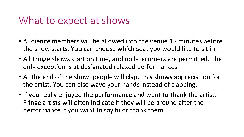 What to expect at shows • Audience members will be allowed into the venue