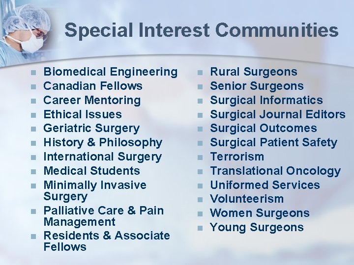 Special Interest Communities n n n Biomedical Engineering Canadian Fellows Career Mentoring Ethical Issues