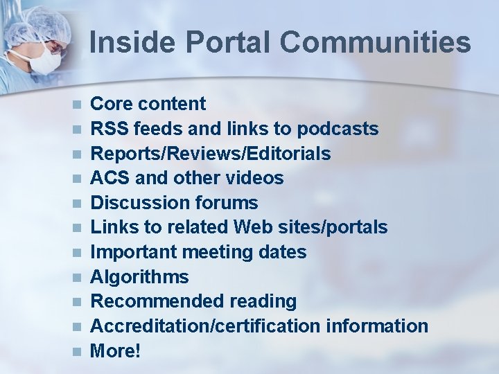 Inside Portal Communities n n n Core content RSS feeds and links to podcasts