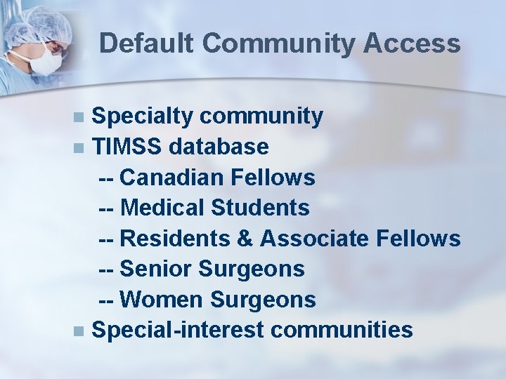 Default Community Access Specialty community n TIMSS database -- Canadian Fellows -- Medical Students