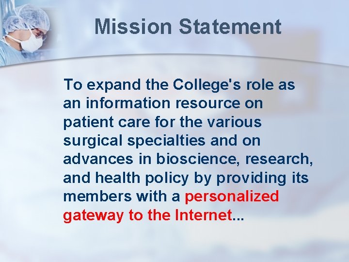 Mission Statement To expand the College's role as an information resource on patient care