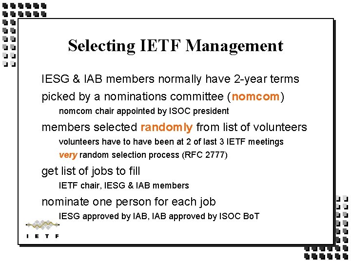 Selecting IETF Management IESG & IAB members normally have 2 -year terms picked by Selecting IETF Management IESG & IAB members normally have 2 -year terms picked by