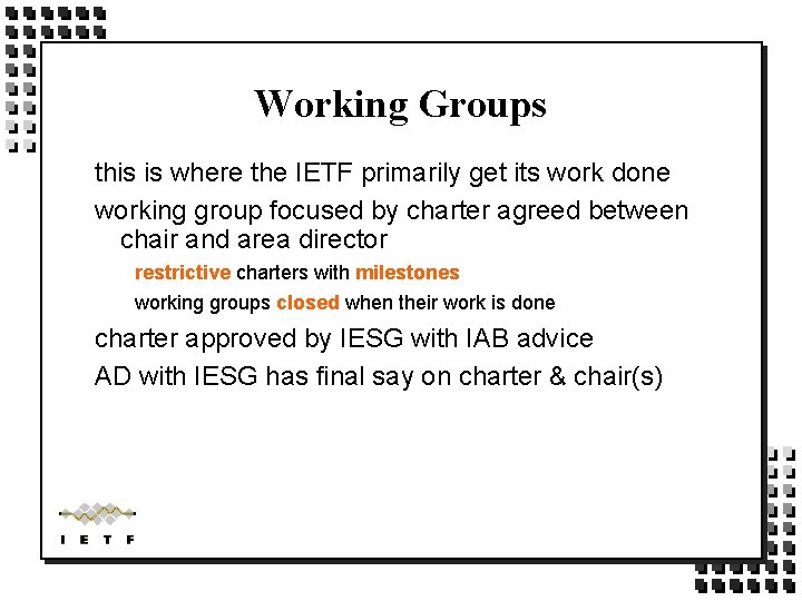 Working Groups this is where the IETF primarily get its work done working group Working Groups this is where the IETF primarily get its work done working group