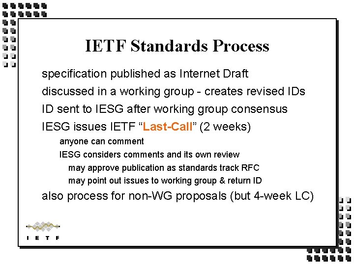 IETF Standards Process specification published as Internet Draft discussed in a working group - IETF Standards Process specification published as Internet Draft discussed in a working group -