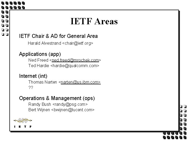 IETF Areas IETF Chair & AD for General Area Harald Alvestrand <chair@ietf. org> Applications IETF Areas IETF Chair & AD for General Area Harald Alvestrand <chair@ietf. org> Applications