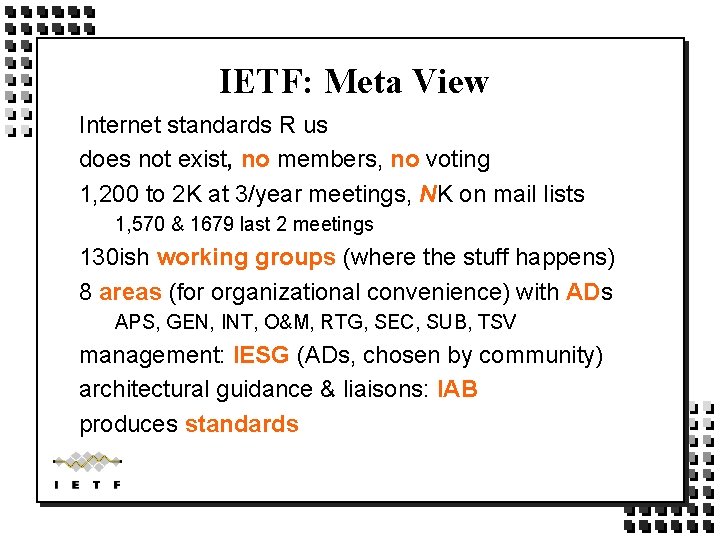 IETF: Meta View Internet standards R us does not exist, no members, no voting IETF: Meta View Internet standards R us does not exist, no members, no voting