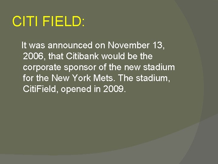 CITI FIELD: It was announced on November 13, 2006, that Citibank would be the