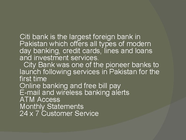  Citi bank is the largest foreign bank in Pakistan which offers all types