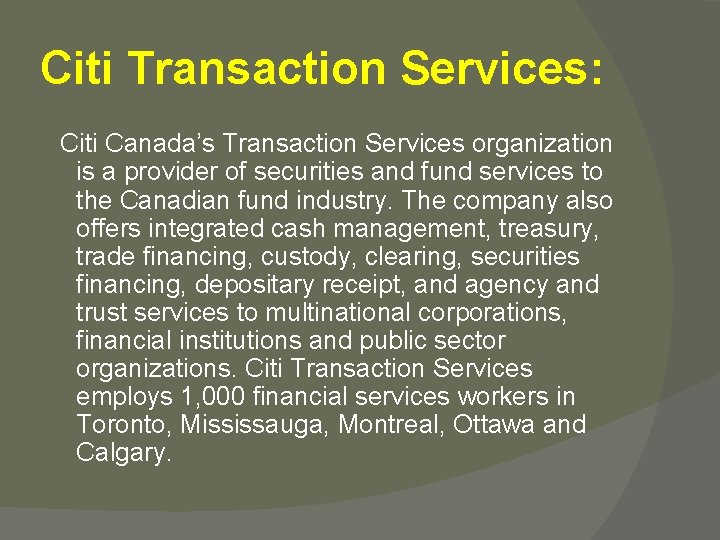 Citi Transaction Services: Citi Canada’s Transaction Services organization is a provider of securities and