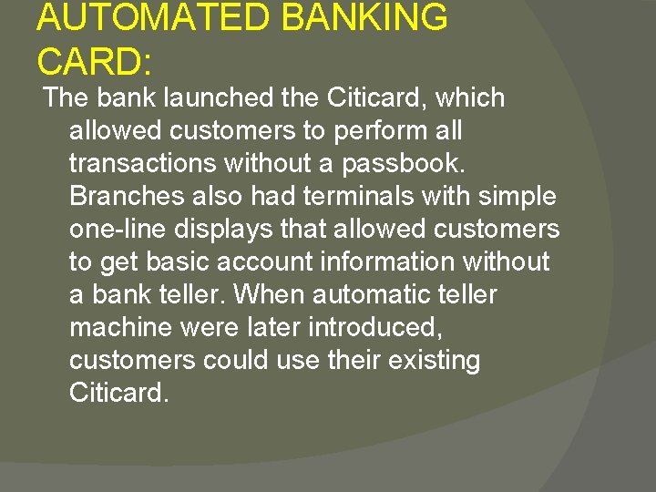 AUTOMATED BANKING CARD: The bank launched the Citicard, which allowed customers to perform all