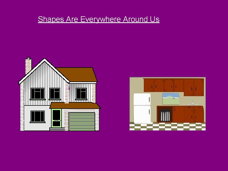 Shapes Are Everywhere Around Us 