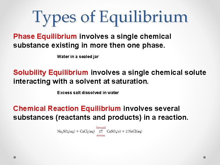 Types of Equilibrium Phase Equilibrium involves a single chemical substance existing in more then