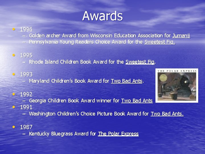 Awards • 1996 – Golden archer Award from Wisconsin Education Association for Jumanji –