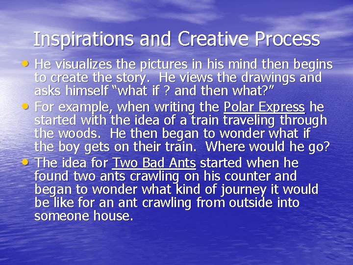 Inspirations and Creative Process • He visualizes the pictures in his mind then begins
