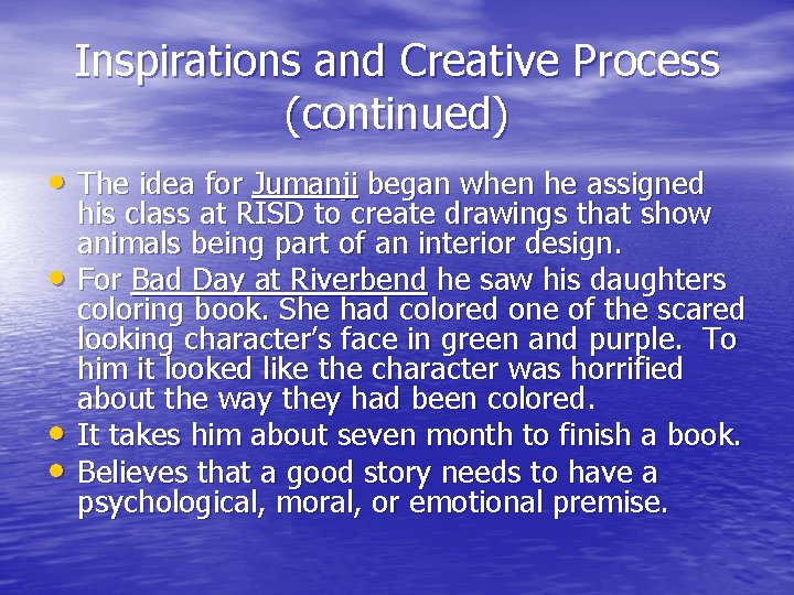 Inspirations and Creative Process (continued) • The idea for Jumanji began when he assigned