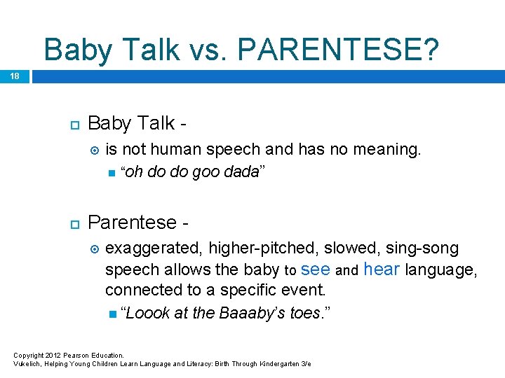 Baby Talk vs. PARENTESE? 18 Baby Talk is not human speech and has no