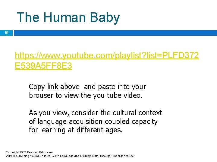 The Human Baby 19 https: //www. youtube. com/playlist? list=PLFD 372 E 539 A 5