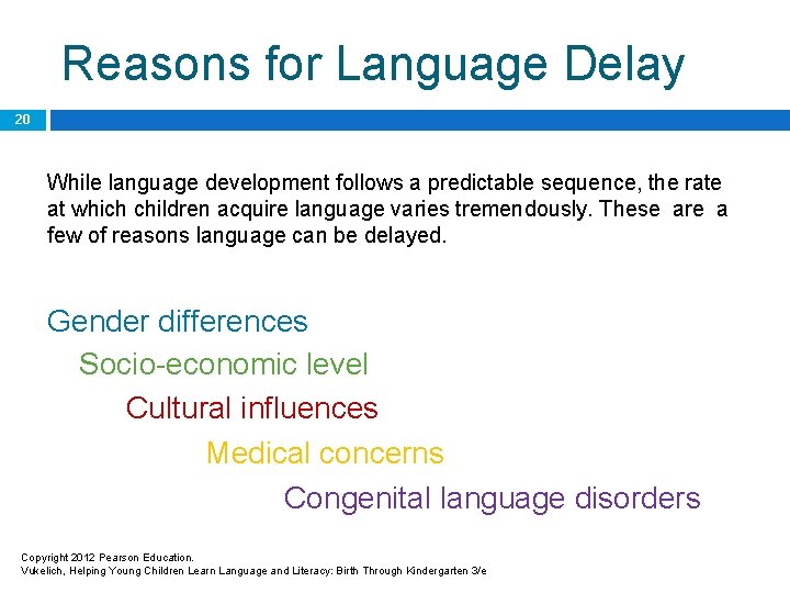 Reasons for Language Delay 20 While language development follows a predictable sequence, the rate