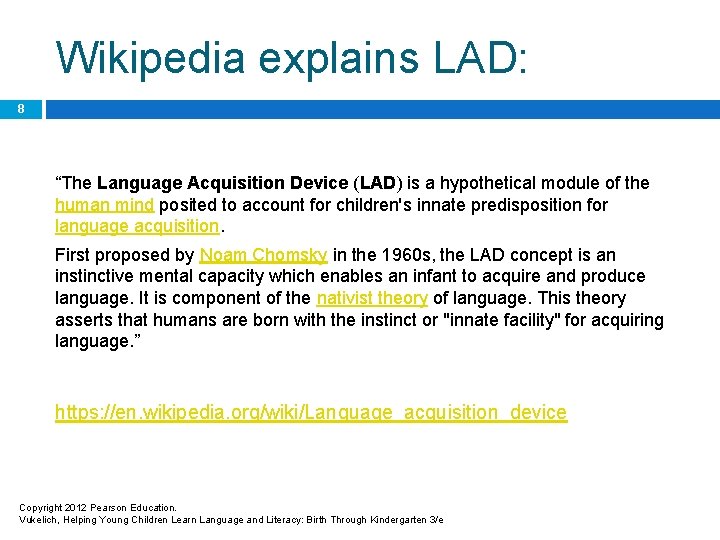 Wikipedia explains LAD: 8 “The Language Acquisition Device (LAD) is a hypothetical module of
