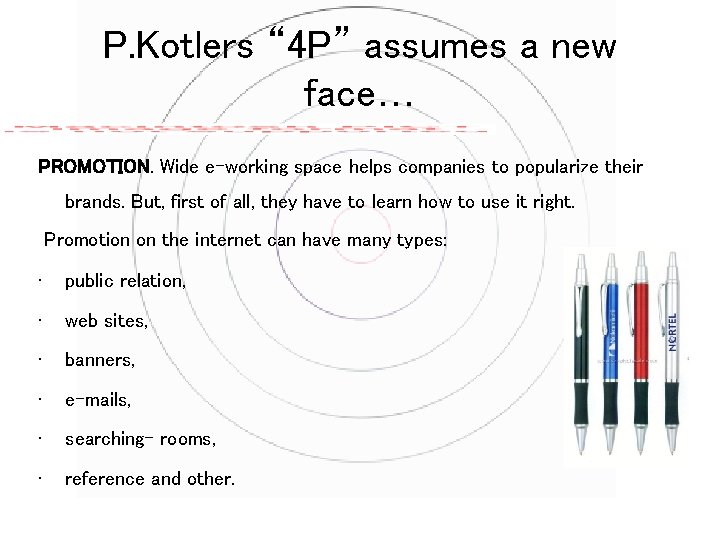 P. Kotlers “ 4 P” assumes a new face… PROMOTION. Wide e-working space helps
