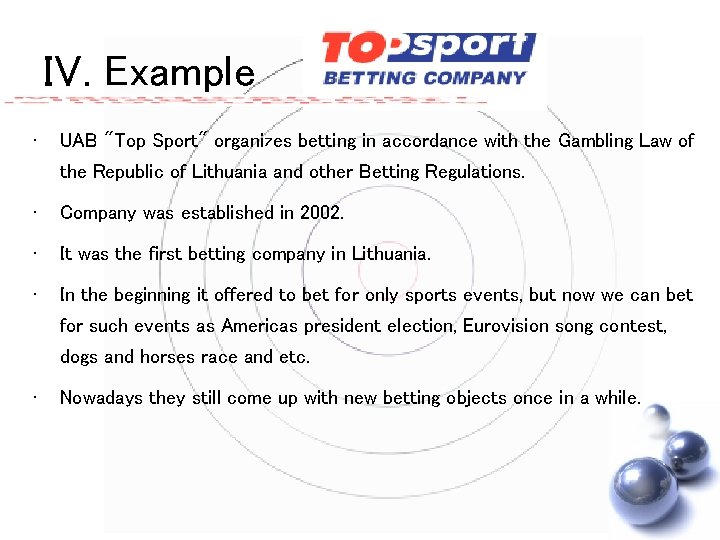 IV. Example • UAB "Top Sport" organizes betting in accordance with the Gambling Law